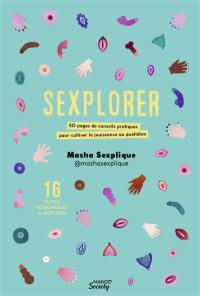 Sexplorer : 50 pages de conseils pratiques pour cultiver la jouissance au quotidien