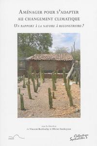 Aménager pour s'adapter au changement climatique : un rapport à la nature à reconstruire ?