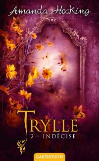 Trylle. Vol. 2. Indécise. Une journée, trois vies