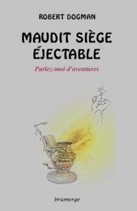 Maudit siège éjectable : parlez-moi d'aventures