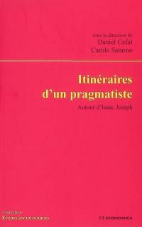 Itinéraires d'un pragmatiste : autour d'Isaac Joseph