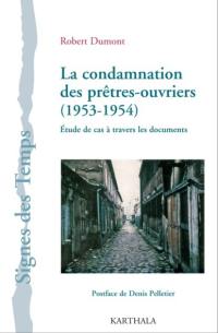 La condamnation des prêtres-ouvriers (1953-1954) : étude de cas à travers les documents