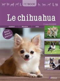 Le chihuahua : standard, éducation, soins