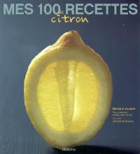 Mes 100 recettes de citron