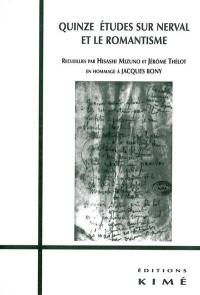 Quinze études sur Nerval et le romantisme : en hommage à Jacques Bony
