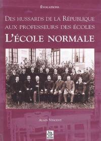 L'école normale : des hussards de la République aux professeurs des écoles