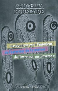 Le bonheur est à l'intérieur de l'extérieur de l'extérieur de l'intérieur, ou l'inverse