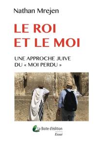 Le roi et le moi : une approche juive du moi perdu : essai