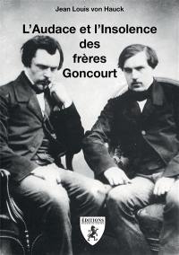 L'audace et l'insolence des frères Goncourt