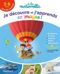 Je découvre et j'apprends en images ! : 5-6 ans, grande section