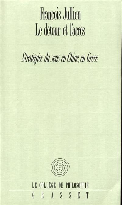 Le détour et l'accès : stratégies du sens en Chine, en Grèce