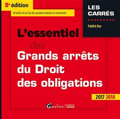 L'essentiel des grands arrêts du droit des obligations : 2017-2018