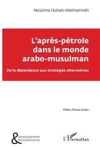 L'après-pétrole dans le monde arabo-musulman : de la dépendance aux stratégies alternatives