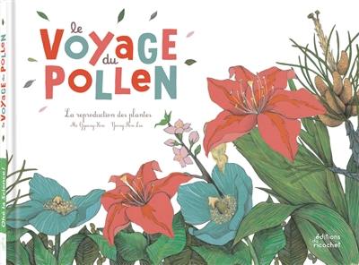 Le voyage du pollen : la reproduction des plantes