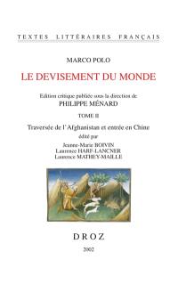 Le devisement du monde. Vol. 2. Traversée de l'Afghanistan et entrée en Chine