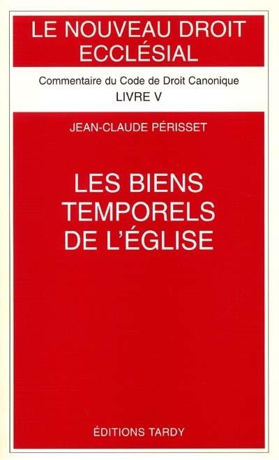 Le Nouveau droit ecclésial : commentaire du Code de droit canonique. Vol. 5. Les biens temporels de l'Eglise : commentaire des Canons 1254-1310