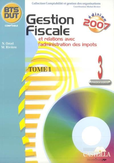 Gestion fiscale et relations avec l'administration des impôts : processus 3, BTS-DUT comptable. Vol. 1