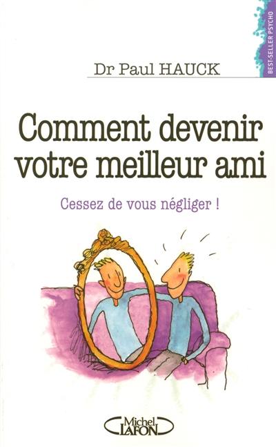 Comment devenir votre meilleur ami : cessez de vous négliger !