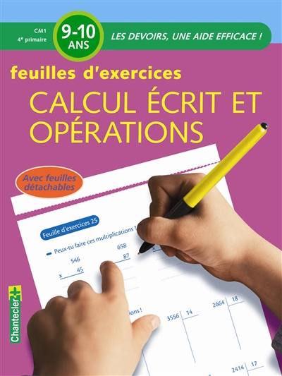 Calcul écrit et opérations, CM1-4e primaire, 9-10 ans : feuilles d'exercices