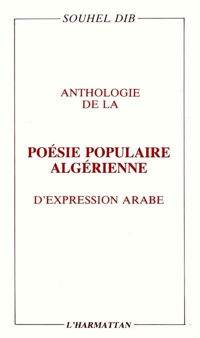 Anthologie de la poésie populaire algérienne d'expression arabe