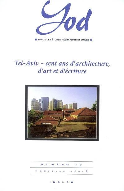 Yod, n° 13. Tel-Aviv, cent ans d'architecture, d'art et d'écriture