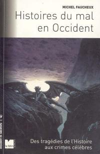 Histoires du mal en Occident : des tragédies de l'Histoire aux crimes célèbres