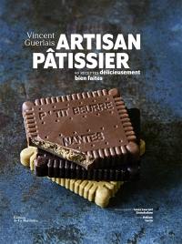 Artisan pâtissier : 60 recettes délicieusement bien faites