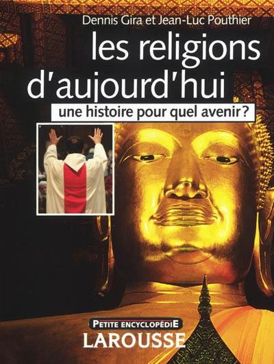 Les religions d'aujourd'hui : une histoire pour quel avenir ?