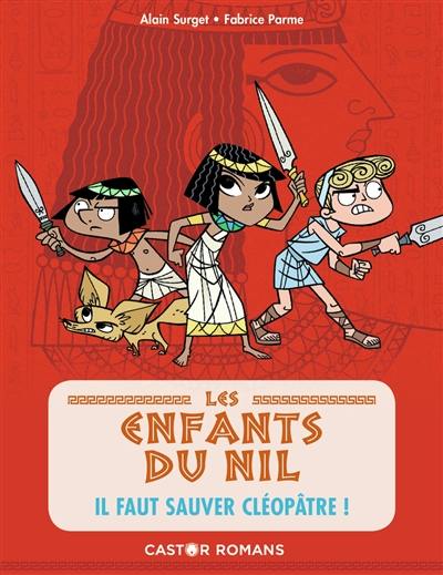 Les enfants du Nil. Vol. 1. Il faut sauver Cléopâtre !