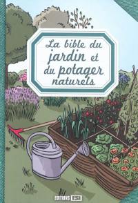 La bible du jardin et du potager naturels