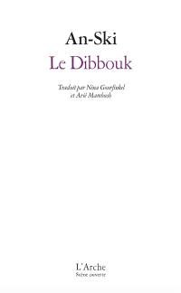 Le dibbouk : entre deux mondes : légende dramatique en trois actes