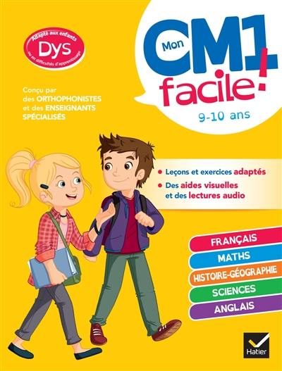 Mon CM1 facile ! 9-10 ans : adapté aux enfants dys ou en difficultés d'apprentissage