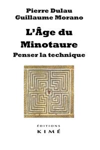 L'âge du Minotaure : penser la technique