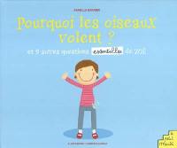 Pourquoi les oiseaux volent ? : et 9 autres questions essentielles de Zoé