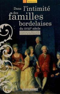 Dans l'intimité des familles bordelaises : les élites et leurs comportements au XVIIIe siècle