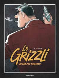 Le Grizzli. Vol. 1. Un drôle de Chabanais