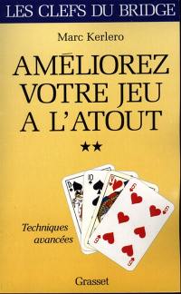 Améliorez votre jeu à l'atout. Vol. 2. Les techniques avancées