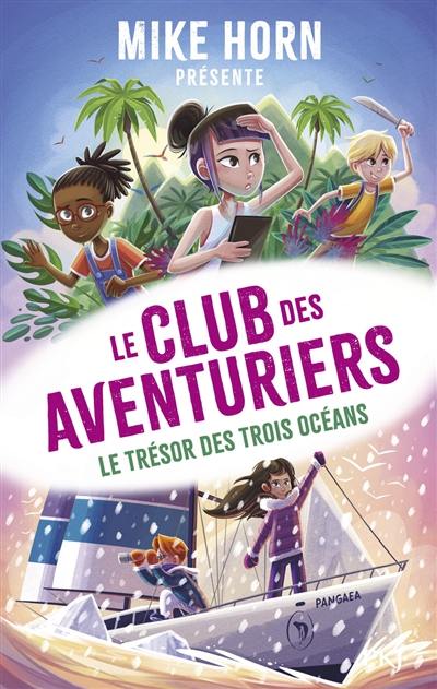 Le club des aventuriers. Vol. 3. Le trésor des trois océans