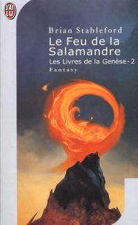 Les livres de la genèse. Vol. 2. Le feu de la salamandre