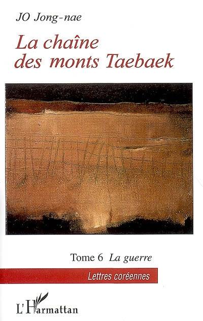 La chaîne des monts Taebaek. Vol. 6. La guerre