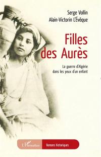 Filles des Aurès : la guerre d'Algérie dans les yeux d'un enfant