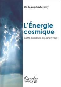 L'Energie cosmique, cette puissance qui est en vous