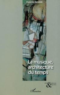 La musique, architecture du temps