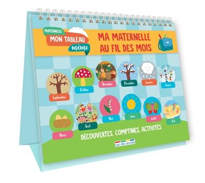 Mon tableau mémo maternelle : ma maternelle au fil des mois : découvertes, comptines, activités