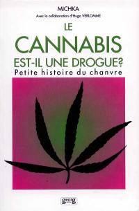 Le Cannabis est-il une drogue ? : petite histoire du chanvre