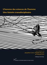 L'homme des sciences de l'homme : une histoire transdisciplinaire