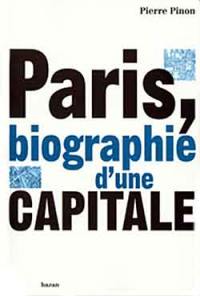 Paris, biographie d'une capitale