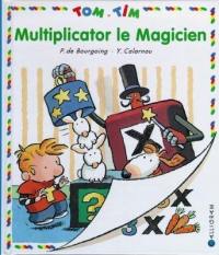 Tom et Tim. Vol. 21. Multiplicator le magicien