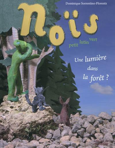 Noïs, petit lutin vert. Une lumière dans la forêt ?