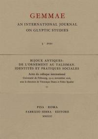 Gemmae : an international journal on glyptic studies, n° 3 (2021). Bijoux antiques 2016 : de l'ornement au talisman, identités et pratiques sociales : actes du colloque international, Université de Fribourg, 23-25 novembre